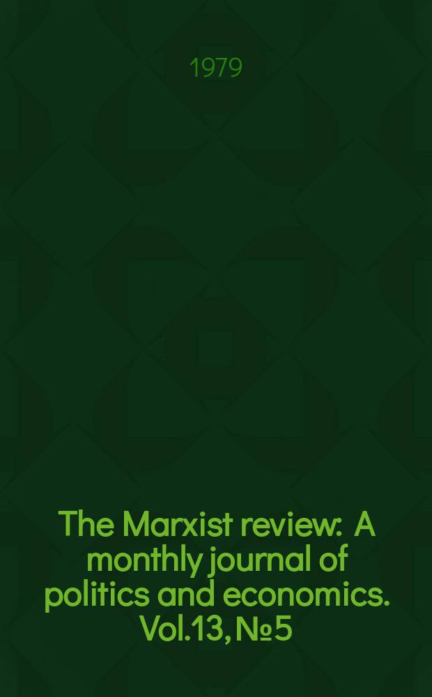 The Marxist review : A monthly journal of politics and economics. Vol.13, №5