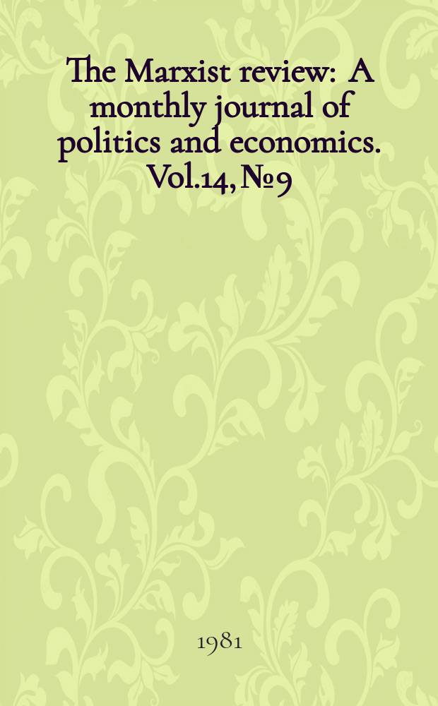 The Marxist review : A monthly journal of politics and economics. Vol.14, №9