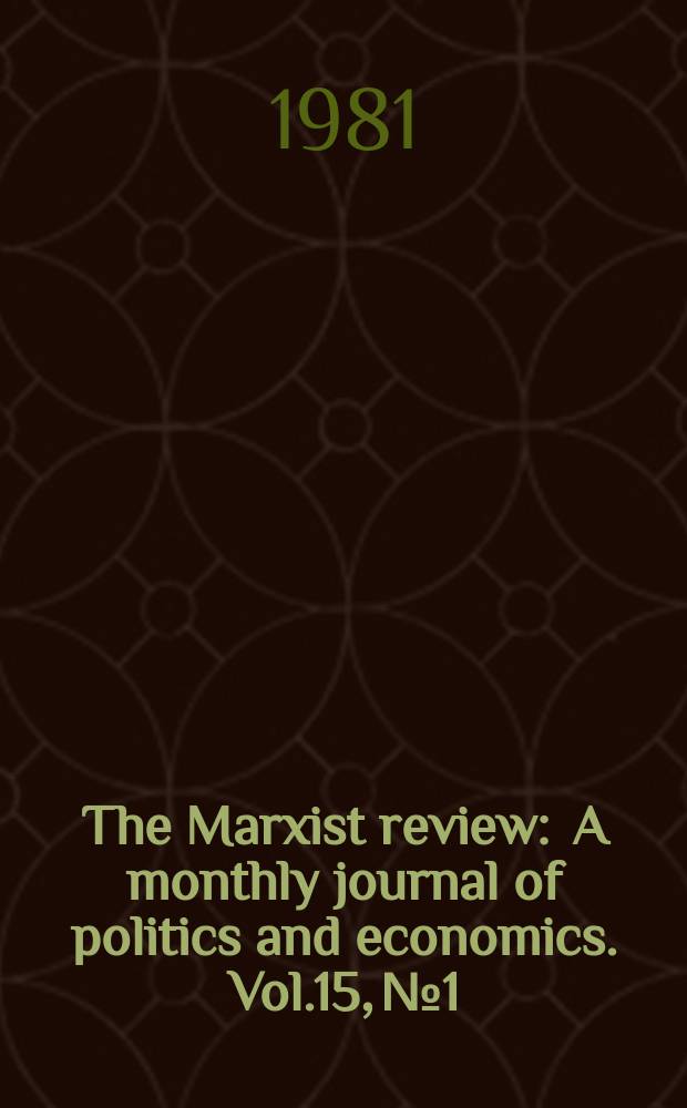 The Marxist review : A monthly journal of politics and economics. Vol.15, №1