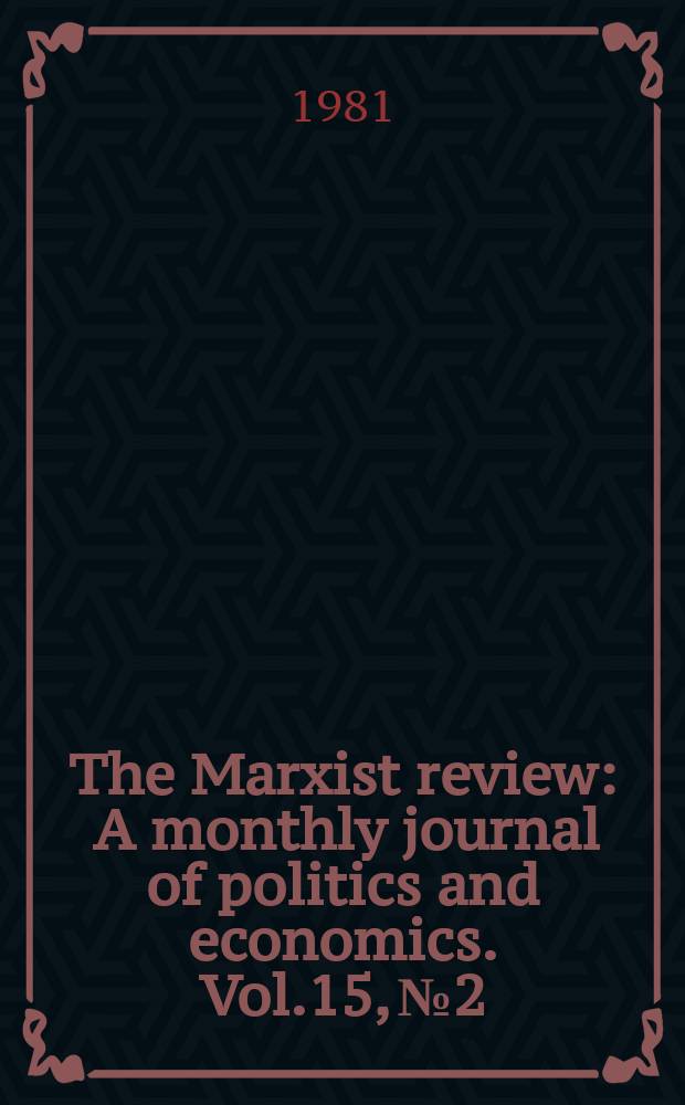 The Marxist review : A monthly journal of politics and economics. Vol.15, №2