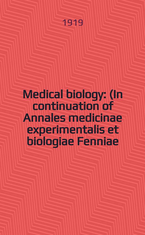 Medical biology : (In continuation of Annales medicinae experimentalis et biologiae Fenniae). T.1, Fasc.1