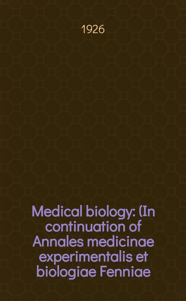 Medical biology : (In continuation of Annales medicinae experimentalis et biologiae Fenniae). T.8, Fasc.1