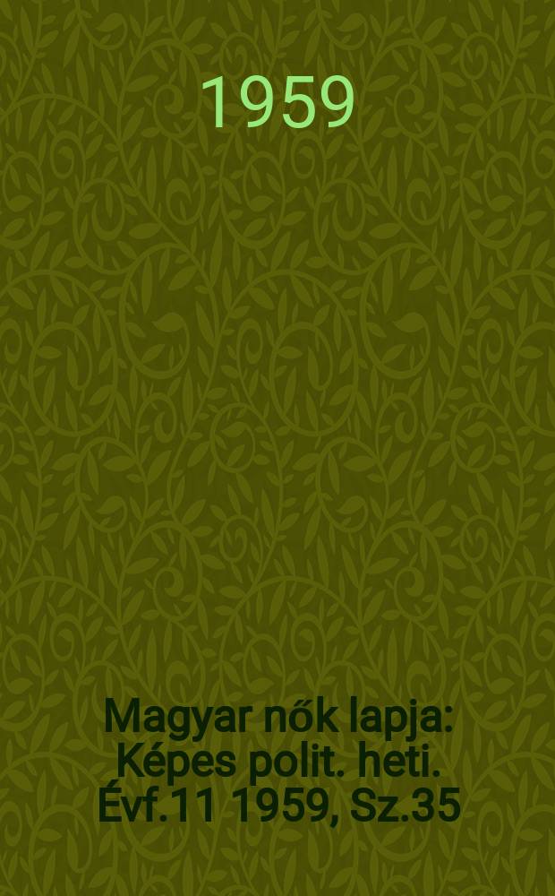 Magyar nők lapja : Képes polit. heti. Évf.11 1959, Sz.35