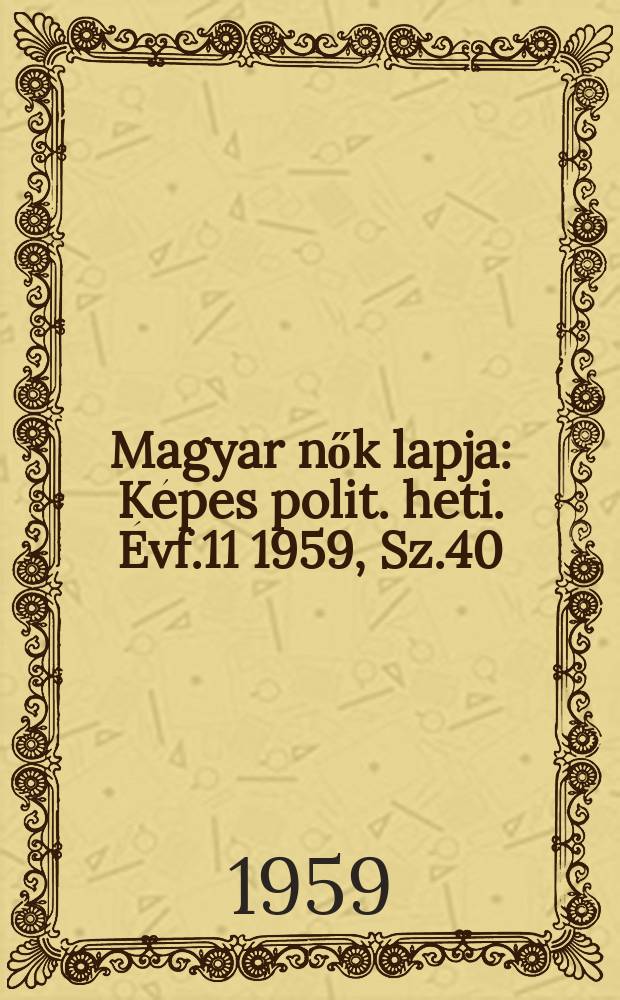 Magyar nők lapja : Képes polit. heti. Évf.11 1959, Sz.40