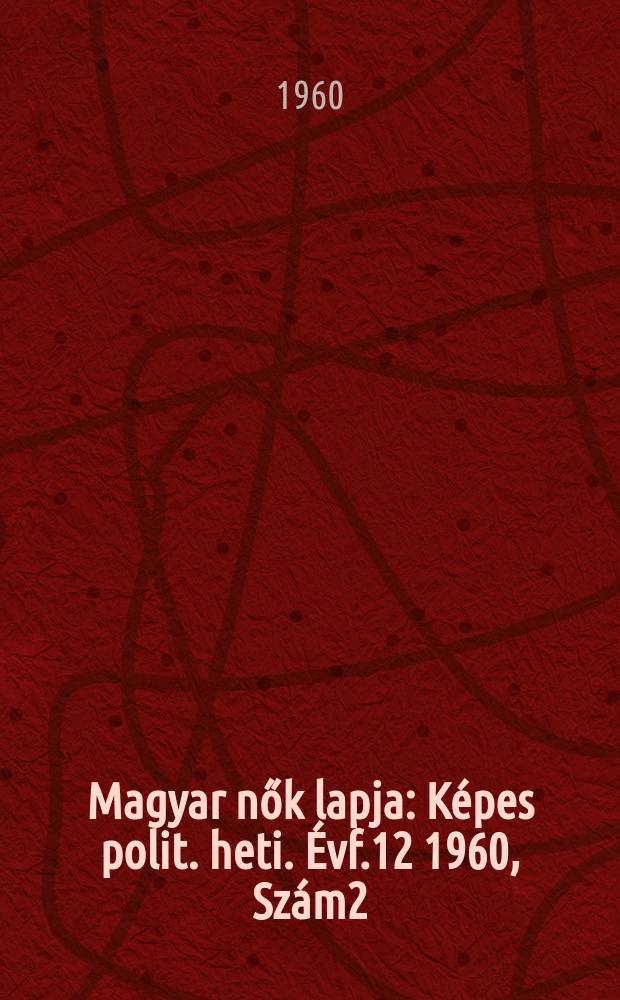 Magyar nők lapja : Képes polit. heti. Évf.12 1960, Szám2