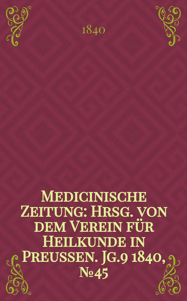 Medicinische Zeitung : Hrsg. von dem Verein für Heilkunde in Preussen. Jg.9 1840, №45