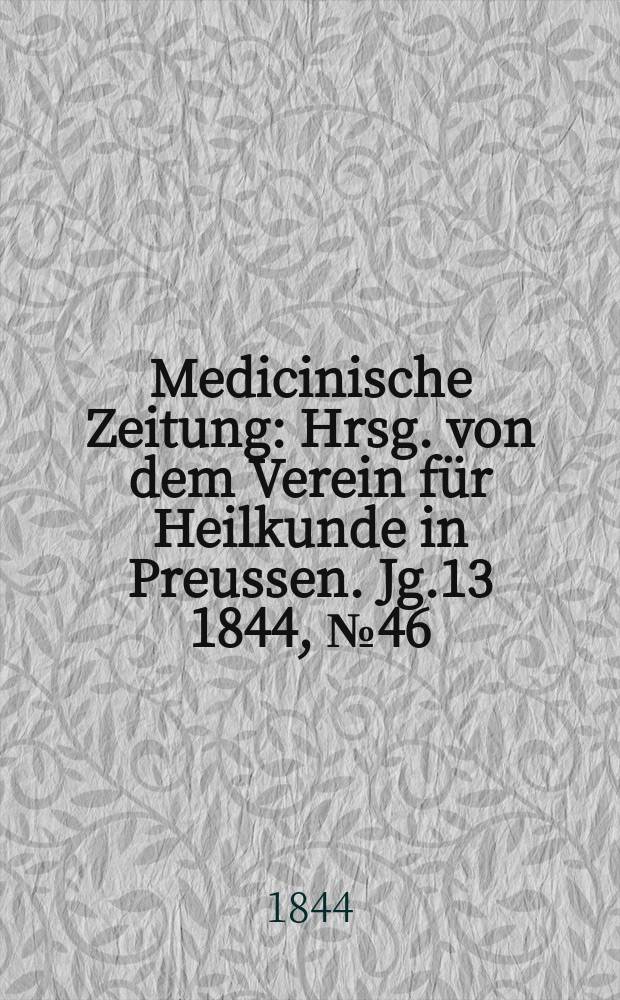 Medicinische Zeitung : Hrsg. von dem Verein für Heilkunde in Preussen. Jg.13 1844, №46