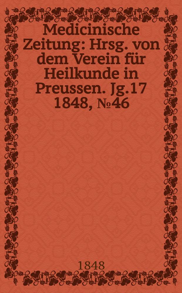 Medicinische Zeitung : Hrsg. von dem Verein für Heilkunde in Preussen. Jg.17 1848, №46