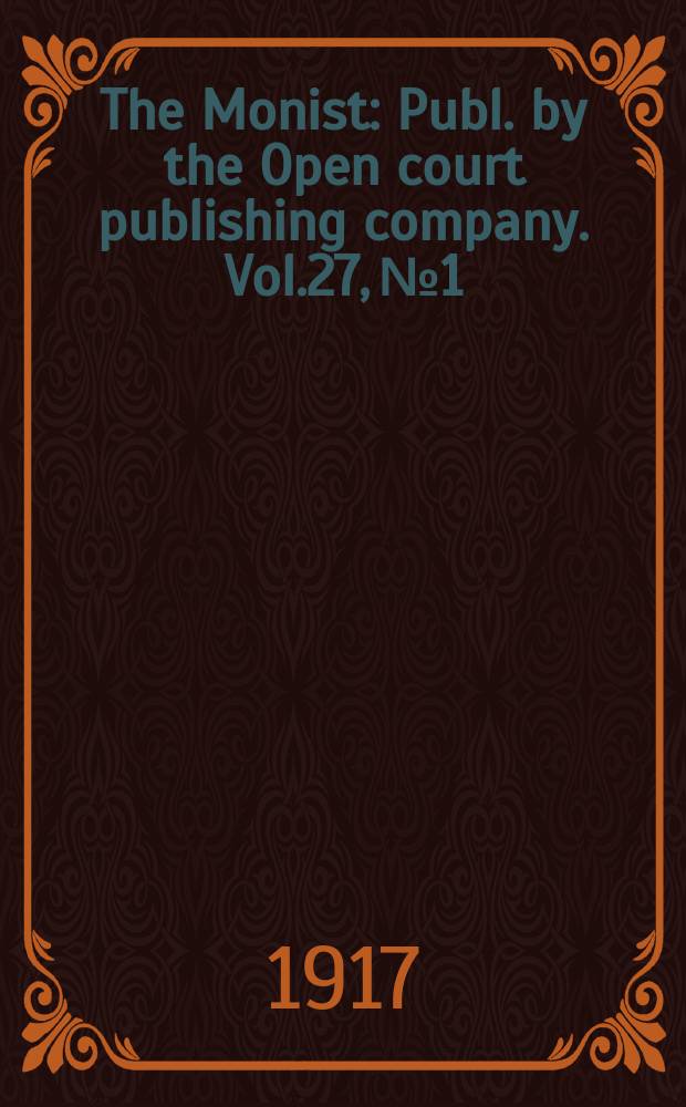The Monist : Publ. by the Open court publishing company. Vol.27, №1