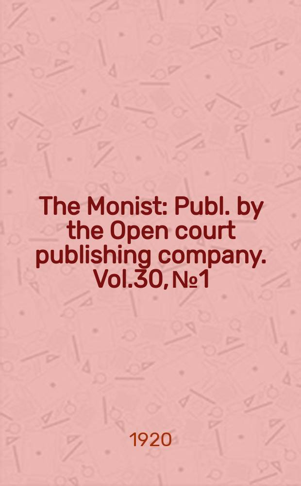 The Monist : Publ. by the Open court publishing company. Vol.30, №1