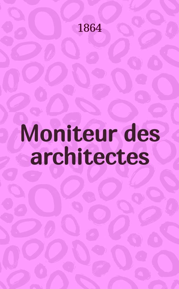 Moniteur des architectes : Recueil de maisons de ville et de campagne, édifices publics etc. Année18 1864, №90bisa
