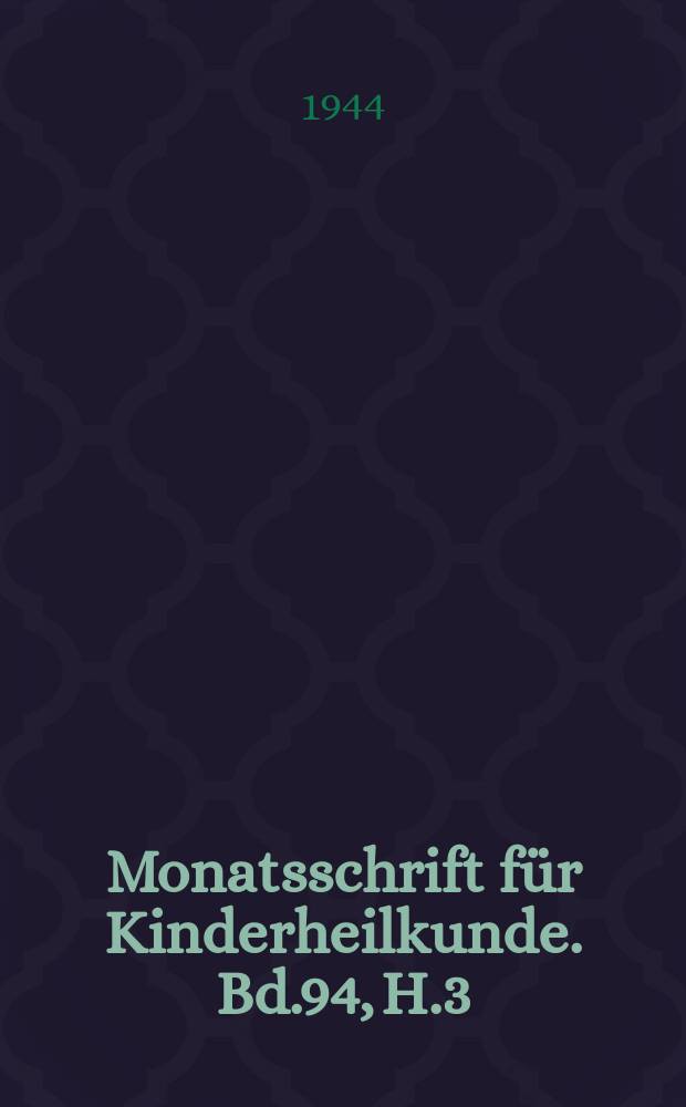 Monatsschrift für Kinderheilkunde. Bd.94, H.3/4