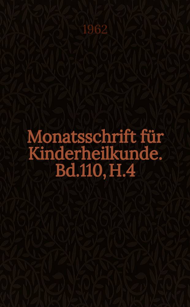 Monatsschrift für Kinderheilkunde. Bd.110, H.4