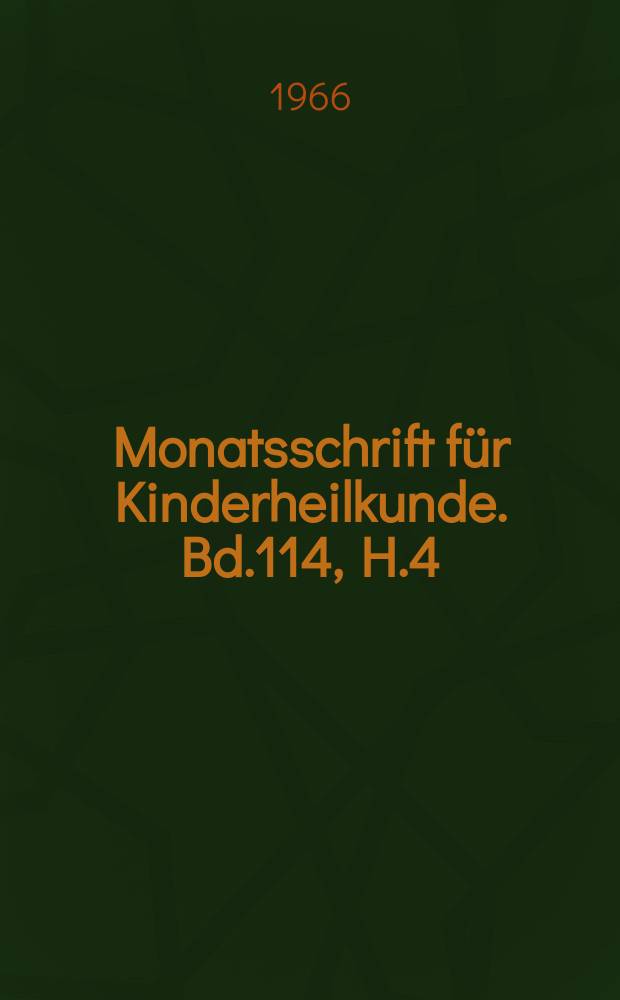 Monatsschrift für Kinderheilkunde. Bd.114, H.4