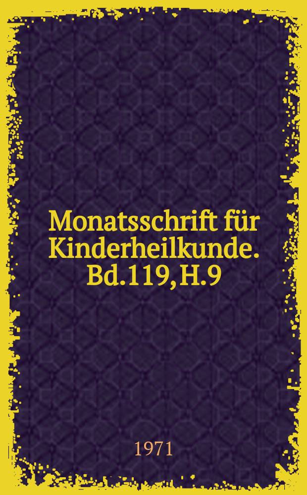Monatsschrift für Kinderheilkunde. Bd.119, H.9