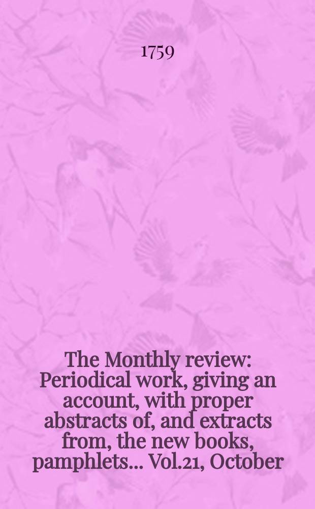 The Monthly review : Periodical work, giving an account, with proper abstracts of, and extracts from, the new books, pamphlets ... Vol.21, October