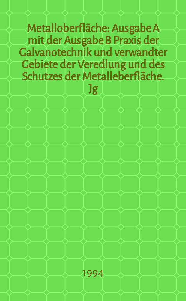 Metalloberfläche : Ausgabe A mit der Ausgabe B Praxis der Galvanotechnik und verwandter Gebiete der Veredlung und des Schutzes der Metalleberfläche. Jg.48 1994, H.9