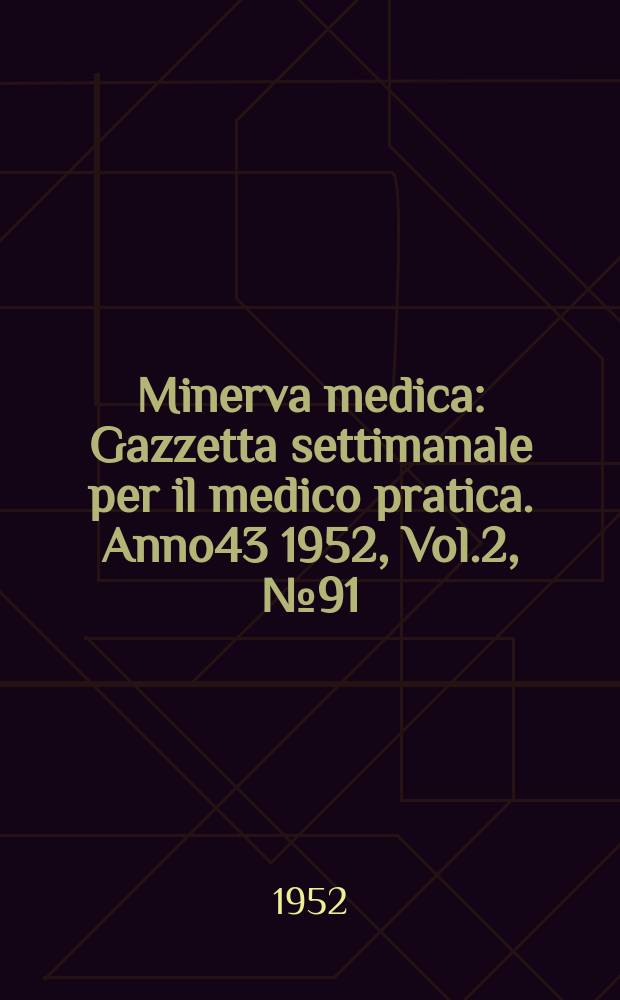 Minerva medica : Gazzetta settimanale per il medico pratica. Anno43 1952, Vol.2, №91