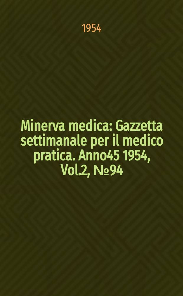 Minerva medica : Gazzetta settimanale per il medico pratica. Anno45 1954, Vol.2, №94