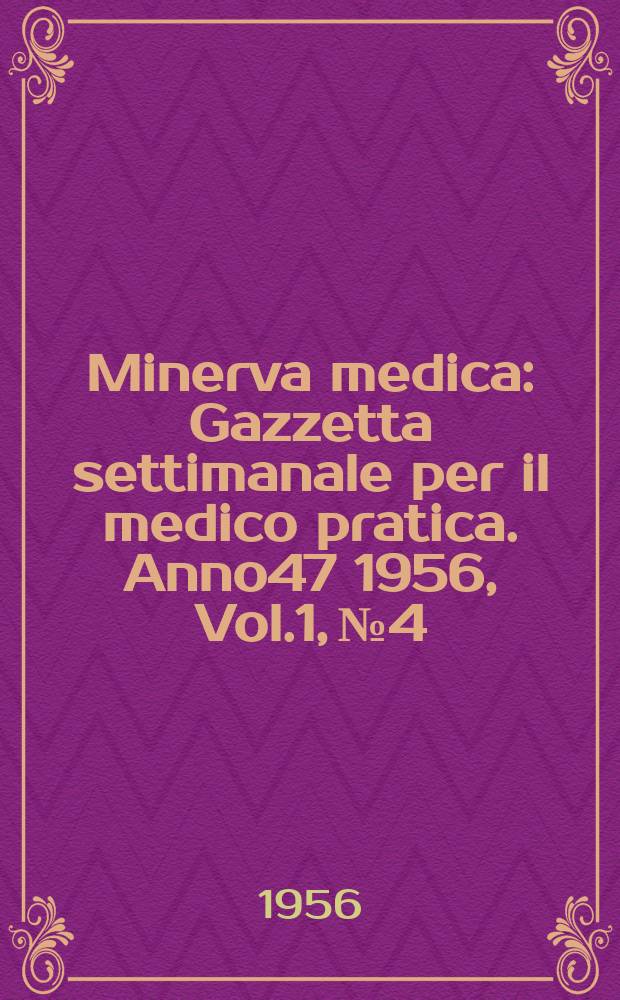Minerva medica : Gazzetta settimanale per il medico pratica. Anno47 1956, Vol.1, №4