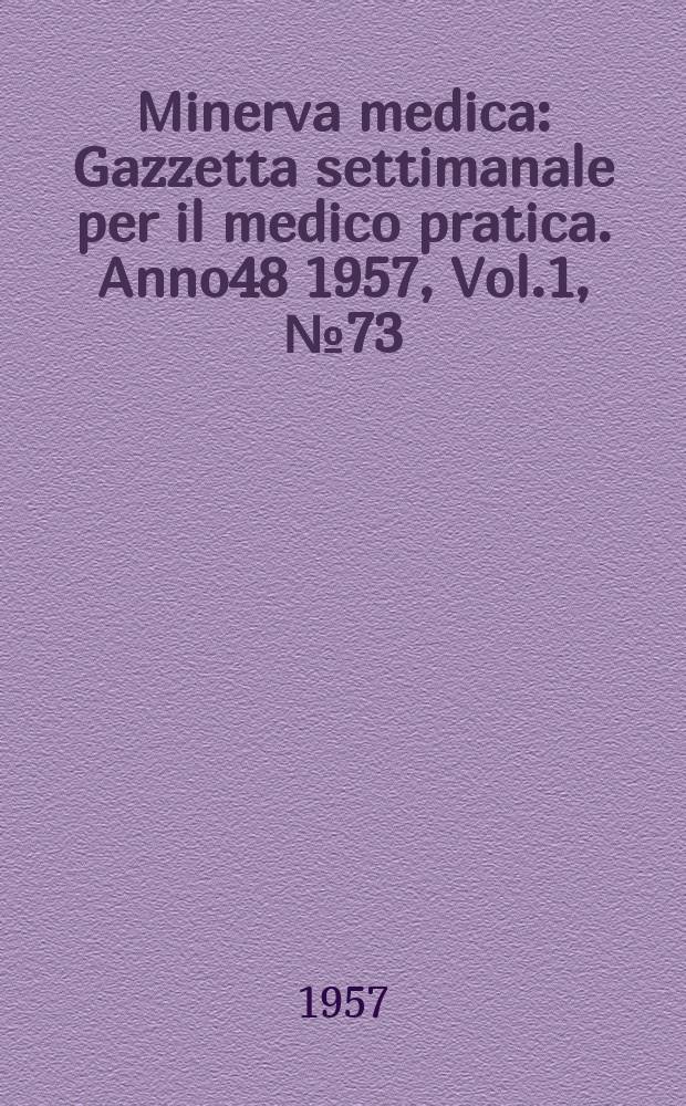 Minerva medica : Gazzetta settimanale per il medico pratica. Anno48 1957, Vol.1, №73
