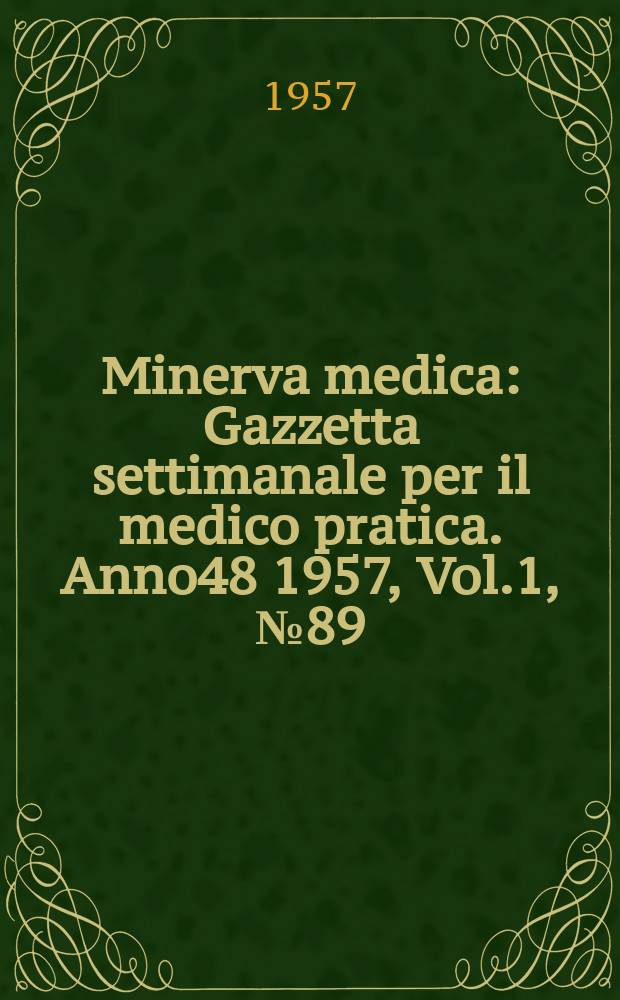 Minerva medica : Gazzetta settimanale per il medico pratica. Anno48 1957, Vol.1, №89