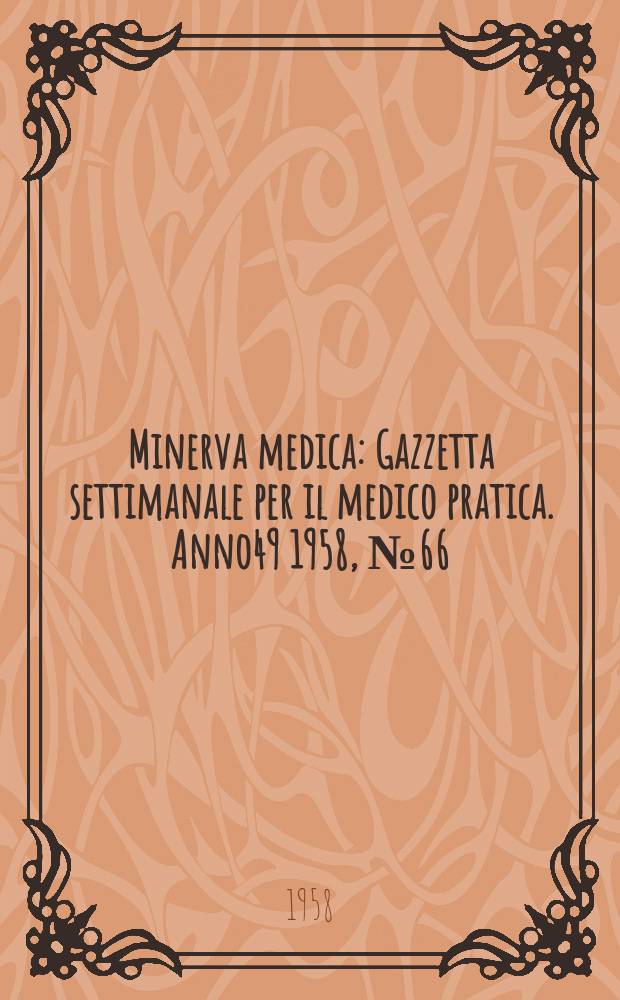 Minerva medica : Gazzetta settimanale per il medico pratica. Anno49 1958, №66