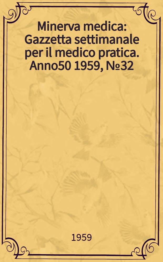 Minerva medica : Gazzetta settimanale per il medico pratica. Anno50 1959, №32