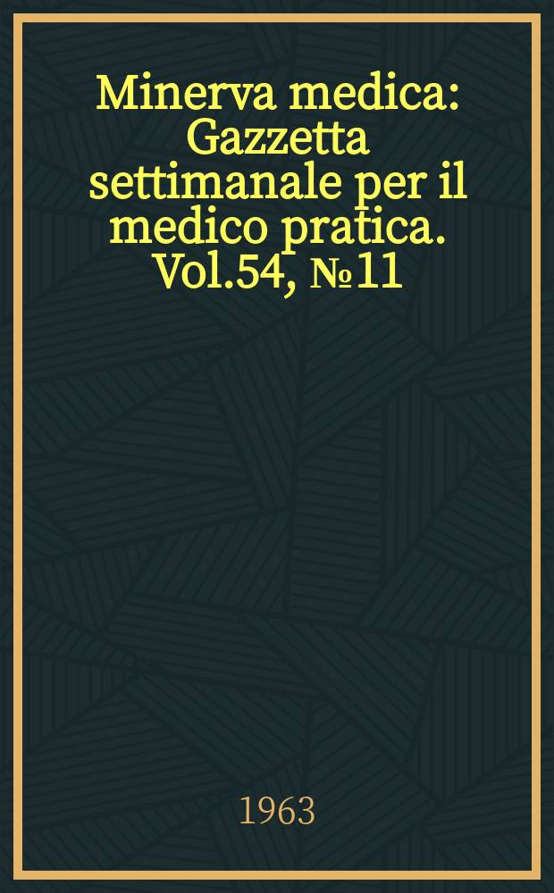 Minerva medica : Gazzetta settimanale per il medico pratica. Vol.54, №11
