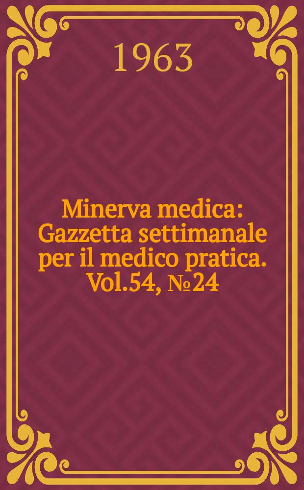 Minerva medica : Gazzetta settimanale per il medico pratica. Vol.54, №24