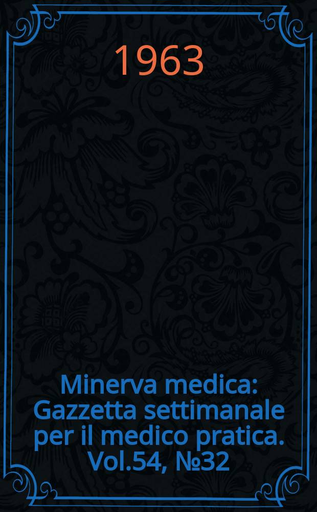 Minerva medica : Gazzetta settimanale per il medico pratica. Vol.54, №32