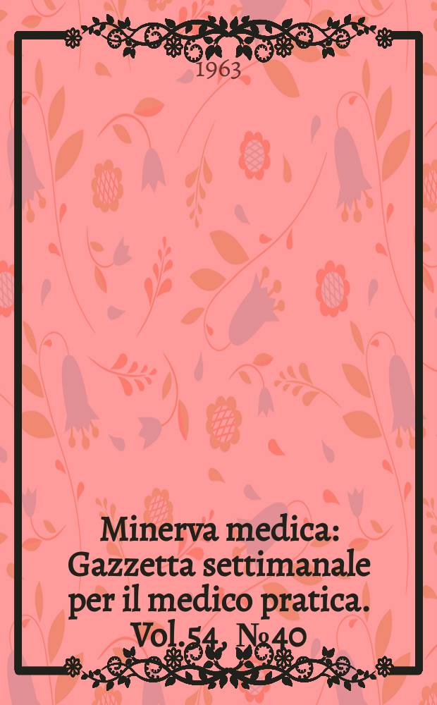 Minerva medica : Gazzetta settimanale per il medico pratica. Vol.54, №40