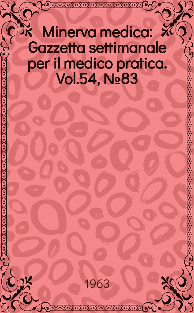 Minerva medica : Gazzetta settimanale per il medico pratica. Vol.54, №83