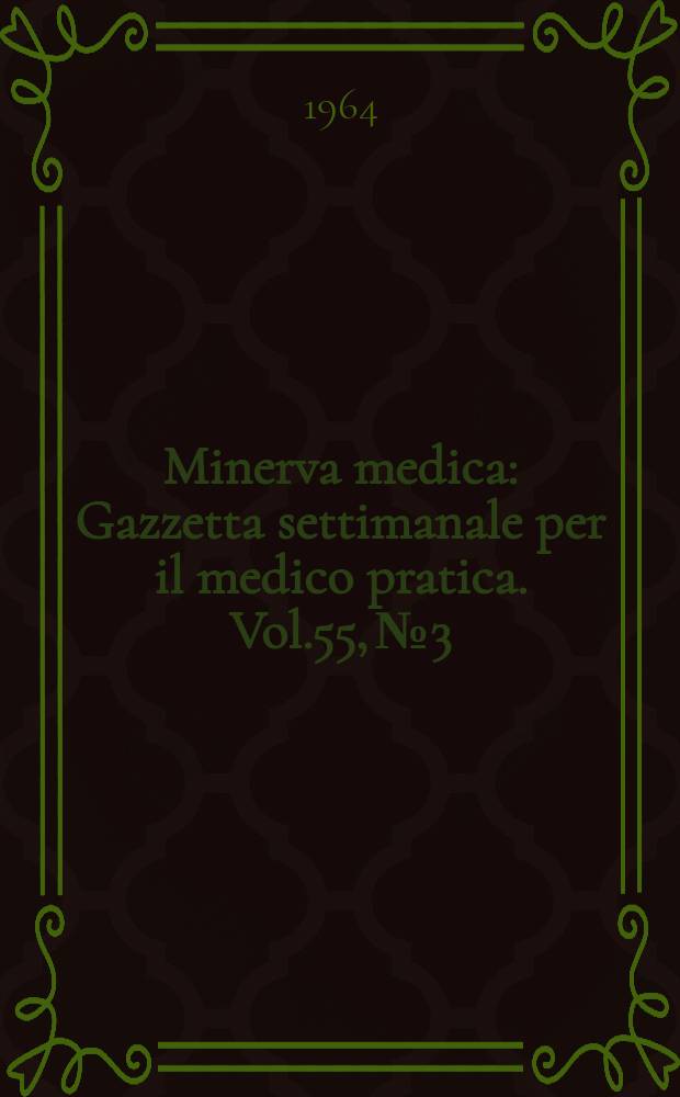 Minerva medica : Gazzetta settimanale per il medico pratica. Vol.55, №3