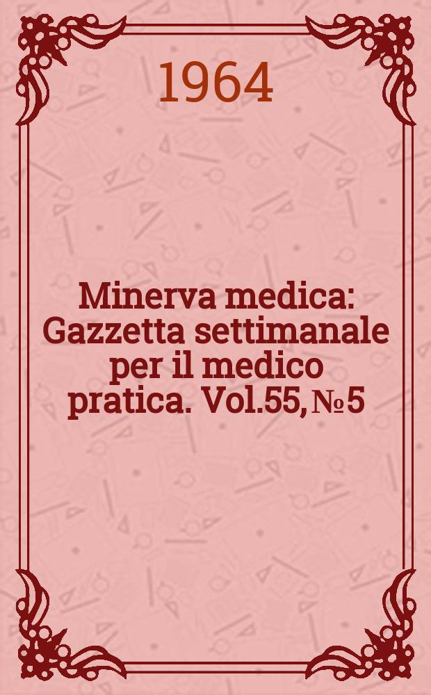 Minerva medica : Gazzetta settimanale per il medico pratica. Vol.55, №5