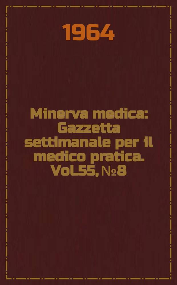 Minerva medica : Gazzetta settimanale per il medico pratica. Vol.55, №8