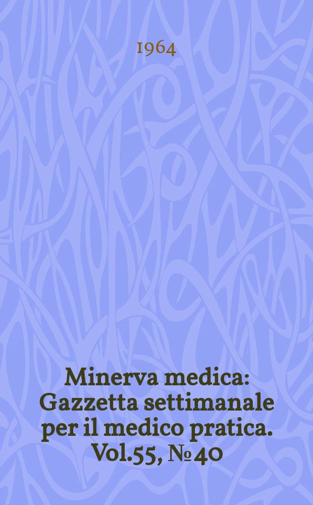 Minerva medica : Gazzetta settimanale per il medico pratica. Vol.55, №40