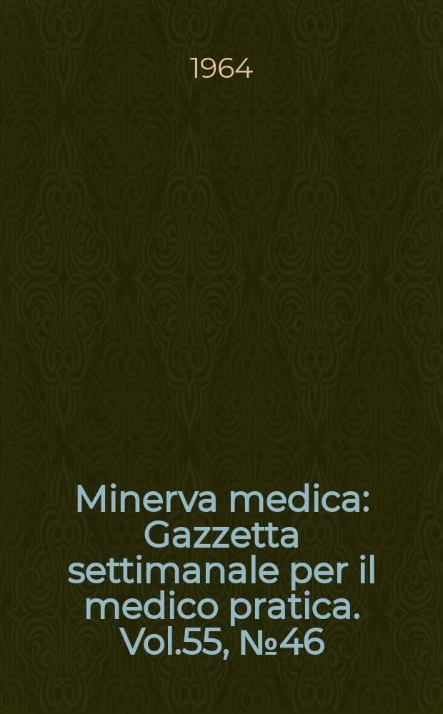 Minerva medica : Gazzetta settimanale per il medico pratica. Vol.55, №46