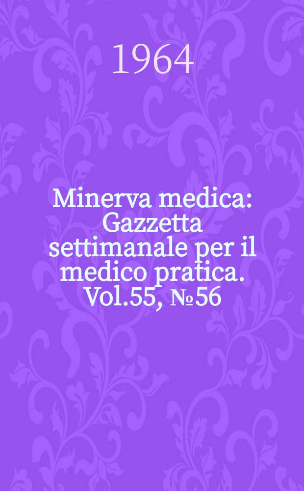 Minerva medica : Gazzetta settimanale per il medico pratica. Vol.55, №56