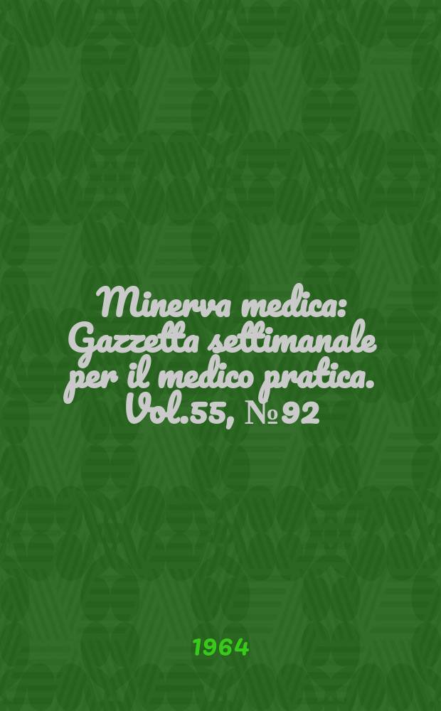 Minerva medica : Gazzetta settimanale per il medico pratica. Vol.55, №92