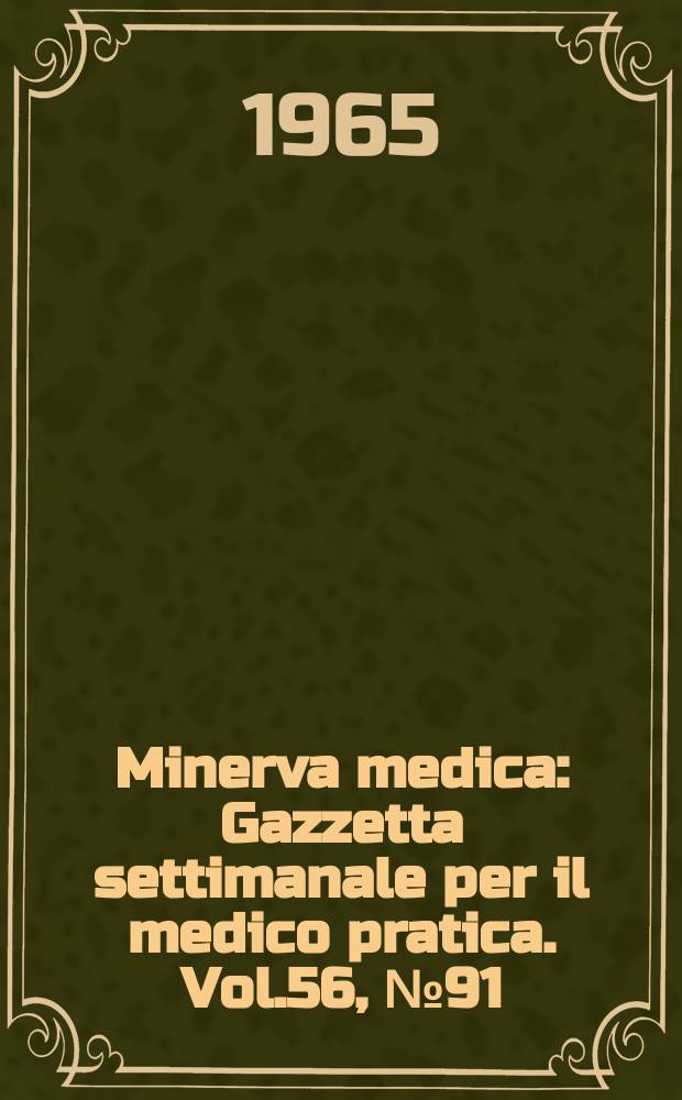 Minerva medica : Gazzetta settimanale per il medico pratica. Vol.56, №91