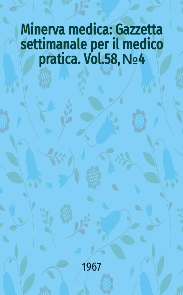 Minerva medica : Gazzetta settimanale per il medico pratica. Vol.58, №4