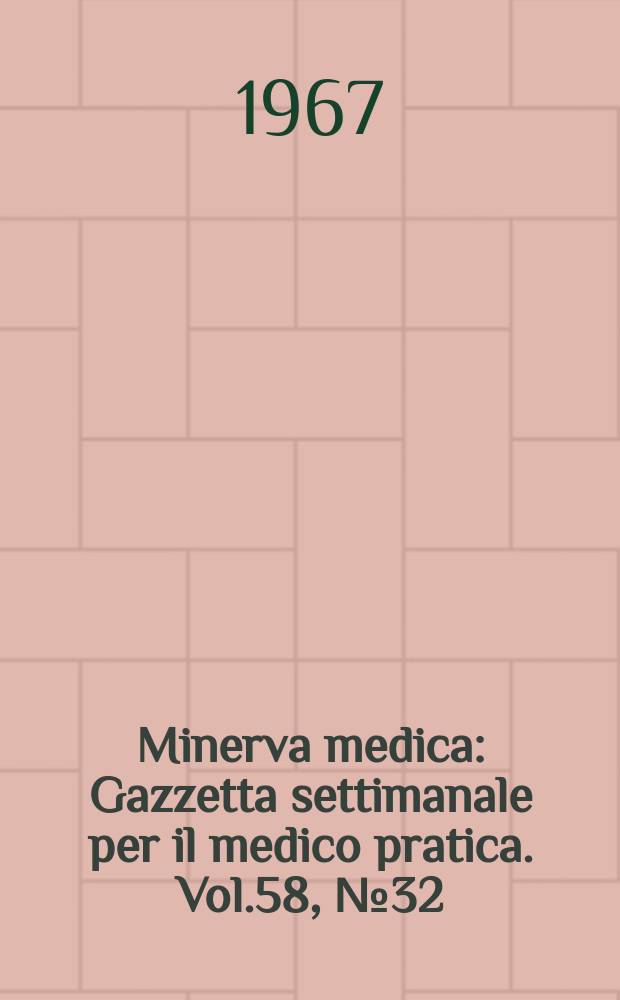 Minerva medica : Gazzetta settimanale per il medico pratica. Vol.58, №32