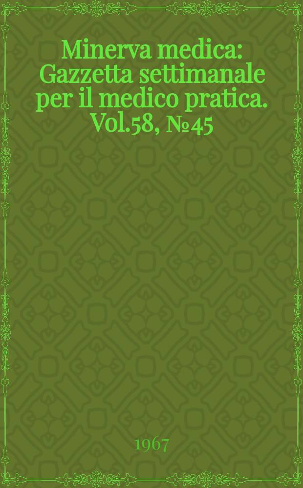 Minerva medica : Gazzetta settimanale per il medico pratica. Vol.58, №45