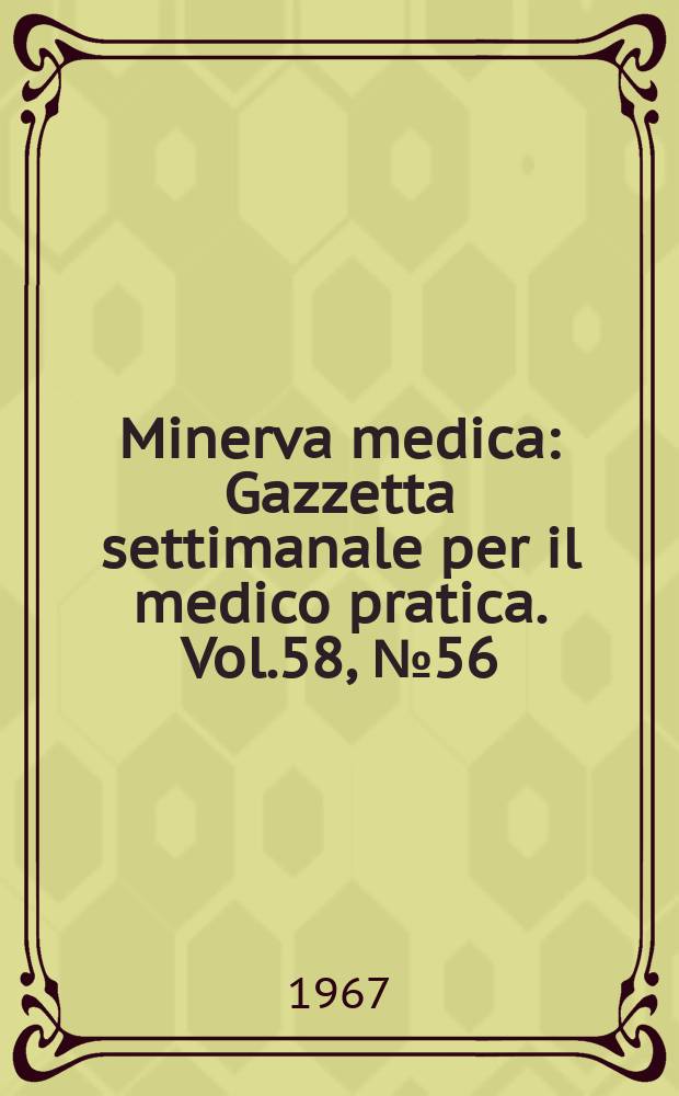 Minerva medica : Gazzetta settimanale per il medico pratica. Vol.58, №56