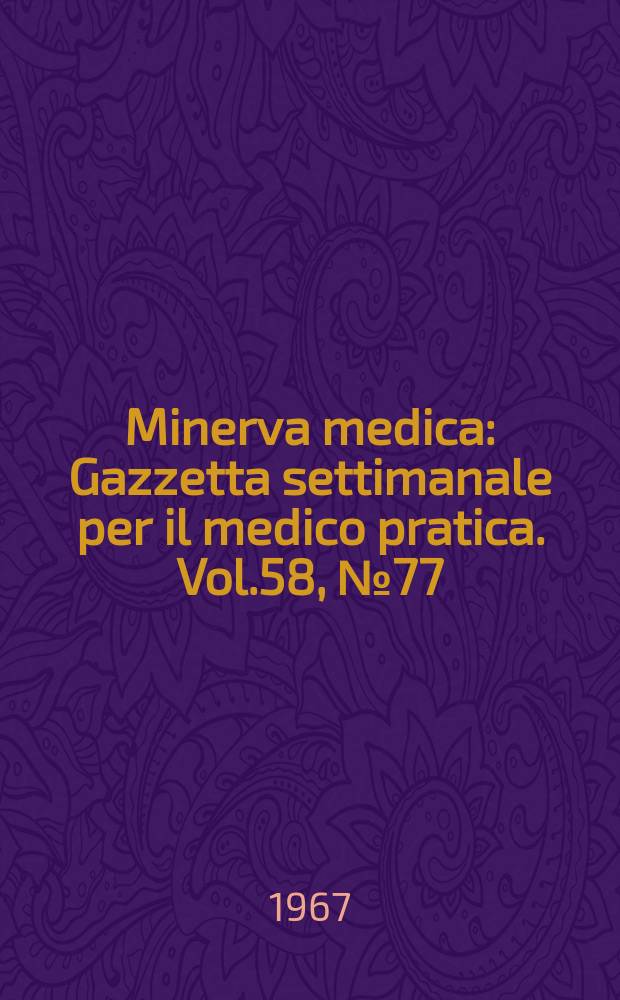 Minerva medica : Gazzetta settimanale per il medico pratica. Vol.58, №77