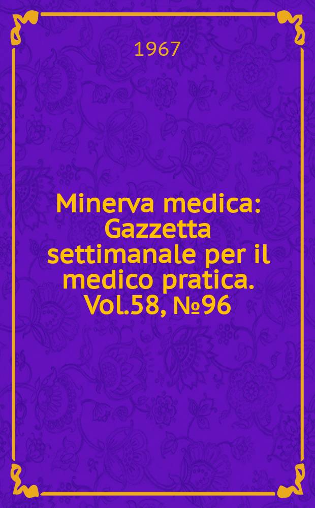 Minerva medica : Gazzetta settimanale per il medico pratica. Vol.58, №96