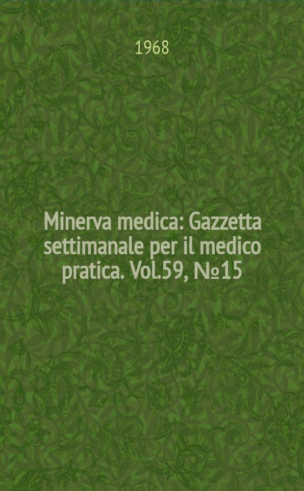 Minerva medica : Gazzetta settimanale per il medico pratica. Vol.59, №15