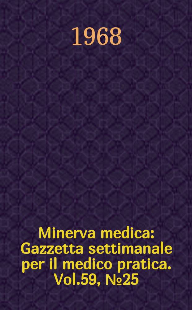 Minerva medica : Gazzetta settimanale per il medico pratica. Vol.59, №25