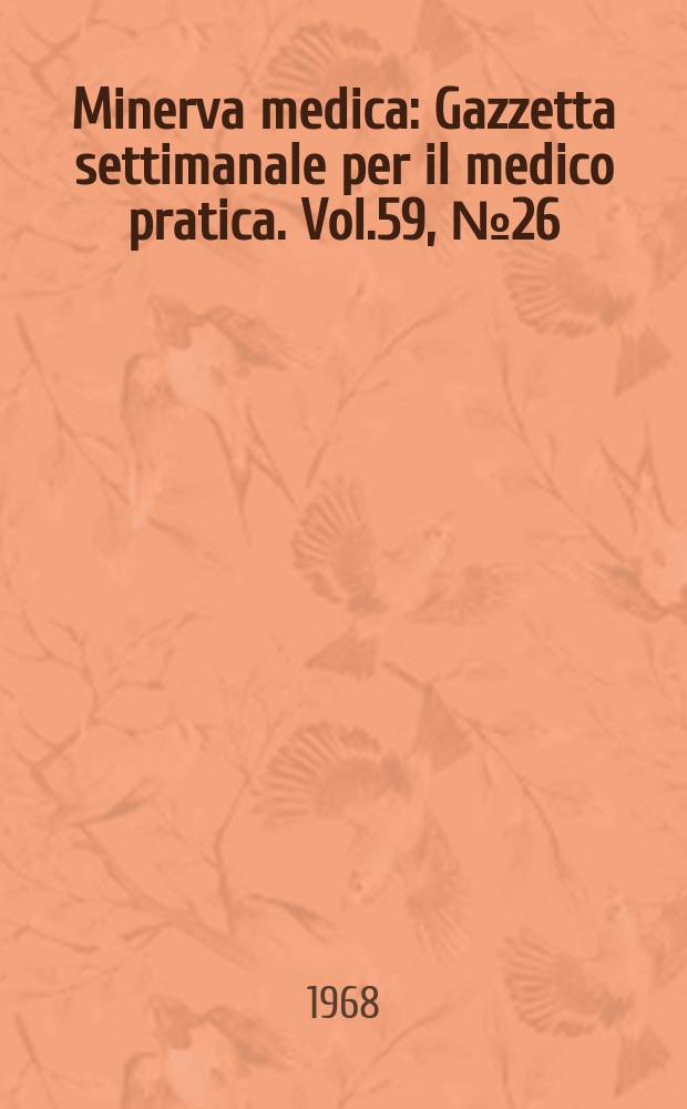 Minerva medica : Gazzetta settimanale per il medico pratica. Vol.59, №26